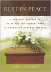 Rest in Peace: A Cultural History of Death and the Funeral Home in Twentieth-Century America - Gary Laderman