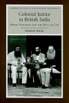 Colonial Justice in British India: White Violence and the Rule of Law - Elizabeth Kolsky