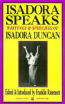 Isadora Speaks: Writings & Speeches of Isadora Duncan - Franklin Rosemont