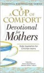 A Cup of Comfort for Devotional for Mothers - James Stuart Bell Jr., Jeanette Gardner Littleton