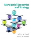 Managerial Economics and Strategy - Jeffrey M. Perloff, James A Brander