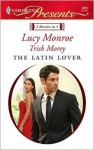 The Latin Lover (includes: Petronides Brothers Duo #2 & Greek Tycoons #5) - Lucy Monroe, Trish Morey