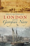 London and the Georgian Navy - Philip MacDougall