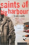 Saints of Big Harbour: A Novel - Lynn Coady