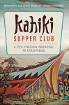 Kahiki Supper Club: A Polynesian Paradise in Columbus (American Palate) - David Meyers, Elise Meyers Walker, Jeff Chenault, Doug Motz