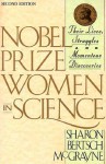 Nobel Prize Women in Science: Their Lives, Struggles, and Momentous Discoveries - Sharon Bertsch McGrayne