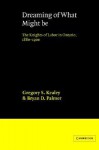 Dreaming of What Might Be: The Knights of Labor in Ontario, 1880 1900 - Gregory S. Kealey, Bryan D. Palmer