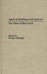 Agent of Challenge and Defiance: The Films of Ken Loach - George McKnight