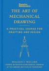 Popular Mechanics The Art of Mechanical Drawing: A Practical Course for Drafting and Design - William Willard, Popular Mechanics Magazine