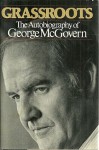 Grassroots: The autobiography of George McGovern - George S. McGovern