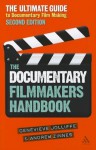 The Documentary Filmmakers Handbook, 2nd Edition: The Ultimate Guide to Documentary Filmmaking - Genevieve Jolliffe, Andrew Zinnes