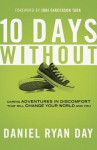 Ten Days Without: What If Changing the World Is as Simple as Taking Off Your Shoes? - Daniel Ryan Day