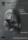 Java Cryptography Extensions: Practical Guide for Programmers - Jason Weiss