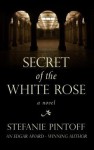 Secret of the White Rose - Stefanie Pintoff