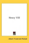 Henry VIII - A.F. Pollard