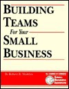 Crisp: Building Teams for Your Small Business Crisp: Building Teams for Your Small Business - Robert B. Maddux