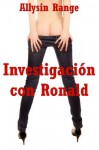 Investigación con Ronald: Una Historia Erótica de Sexo Anal (Spanish Edition) - Allysin Range