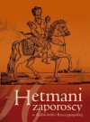 Hetmani zaporoscy w służbie króla i Rzeczypospolitej - Jacek Komuda, Piotr Kroll, Mirosław Nagielski, Marek Wagner