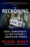 The Reckoning: Debt, Democracy, and the Future of American Power - Michael Moran, Nouriel Roubini