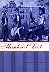 Manhood Lost: Fallen Drunkards and Redeeming Women in the Nineteenth-Century United States (New Studies in American Intellectual and Cultural History) - Elaine Frantz Parsons