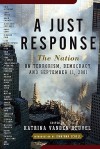 A Just Response: The Nation on Terrorism, Democracy, and September 11, 2001 - Katrina Vanden Heuvel, Jonathan Schell, Noam Chomsky, Christopher Hitchens
