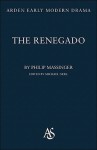 The Renegado - Philip Massinger, Michael Neill