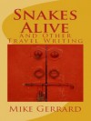 Snakes Alive and Other Travel Writing - Mike Gerrard