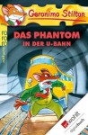 Das Phantom in der U-Bahn - Geronimo Stilton, Carsten Jung