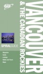 AAA Spiral Vancouver and The Canadian Rockies (Aaa Spiral Guides) - Tim Jepson