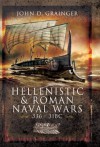 Hellenistic and Roman Naval Warfare 336BC-31BC - John D. Grainger