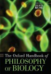 The Oxford Handbook of Philosophy of Biology - Michael Ruse, Robert J. Richards