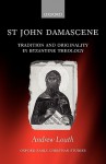 St John Damascene: Tradition and Originality in Byzantine Theology - Andrew Louth