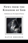 News from the Kingdom of God: Meditations on the Gospel of Thomas - David Breeden