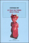 Le palle da tennis delle stelle (Brossura) - Stephen Fry