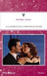 Mills & Boon : A Clandestine Corporate Affair (Black Gold Billionaires) - Michelle Celmer