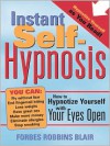 Instant Self-Hypnosis: How to Hypnotize Yourself with Your Eyes Open - Forbes Robbins Blair