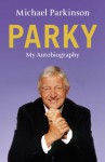 Parky: My Autobiography - Michael Parkinson