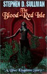 The Blood-Red Isle - Stephen D. Sullivan