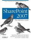 Sharepoint 2007: The Definitive Guide - James Pyles, Christopher Buechler, Bob Fox, Murray Gordon