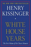 White House Years - Henry Kissinger