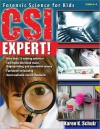 CSI Expert!: Forensic Science for Kids - Karen Schulz, David Parker