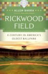 Rickwood Field: A Century in America's Oldest Ballpark - Allen Barra