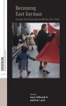 Becoming East Germans: Socialist Structures and Sensibilities After Hitler. Edited by Mary Fulbrook and Andrew I. Port - Mary Fulbrook