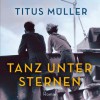 Tanz unter Sternen - Titus Müller, Günter Merlau