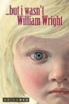 But I wasn - William Wright