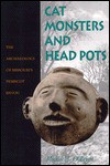 Cat Monsters and Head Pots: The Archaeology of Missouri's Pemiscot Bayou - Michael O'Brien