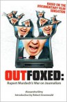 Outfoxed: Rupert Murdoch's War On Journalism - Alexandra Kitty, Robert Greenwald