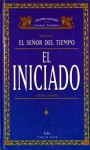 El Señor del Tiempo: El iniciado (El Señor del Tiempo, #1) - Louise Cooper, José Ferrer Aleu