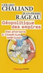 Géopolitique des empires - Des pharaons à l'impérium américain - Gérard Chaliand, Jean-Pierre Rageau