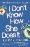 I Don't Know How She Does It: Blue Version - Allison Pearson